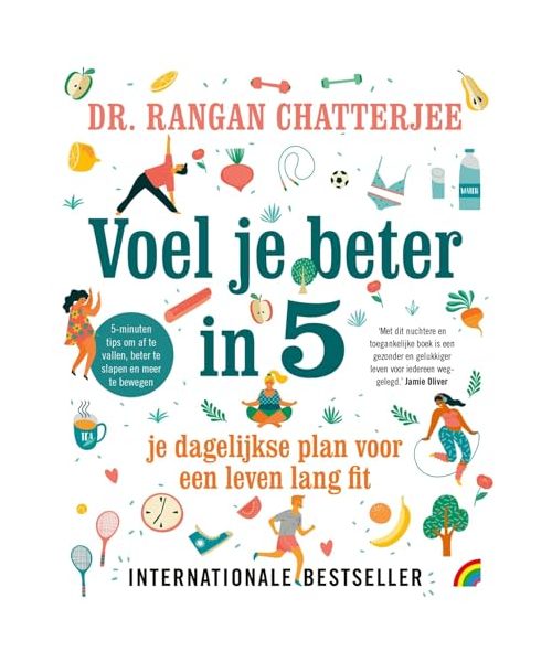 Voel je beter in 5: je dagelijkse plan voor een leven lang fit : 5-minutentips voor gewichtsverlies, beter slapen en meer bewegen (Rainbow pocketboeken, 1475)