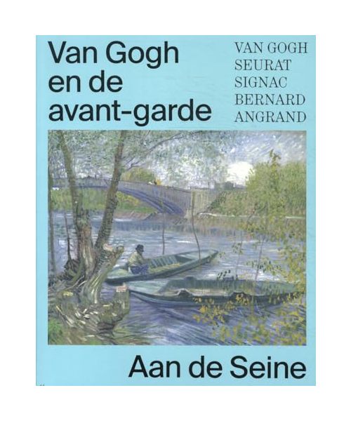 Van Gogh en de avant-garde: aan de Seine