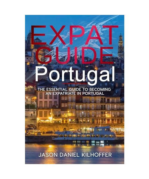 Expat Guide Portugal: The essential guide to becoming an expatriate in Portugal