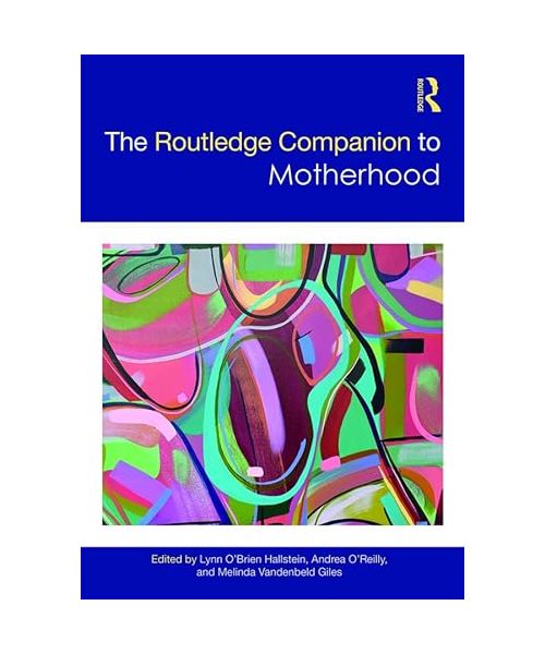 The Routledge Companion to Motherhood