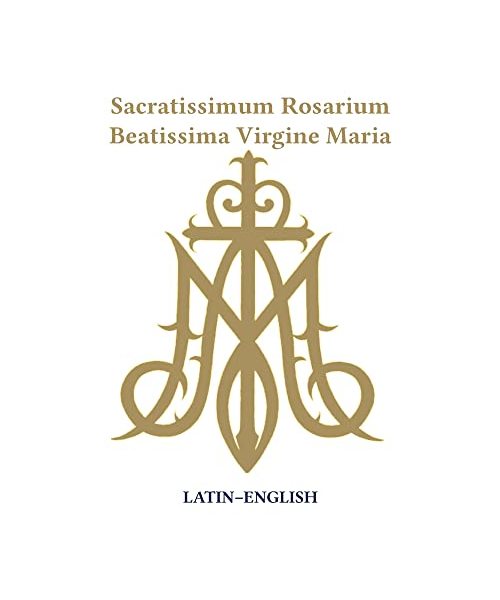 Sacratissimum Rosarium Beatissima Virgine Maria (Latin-English)