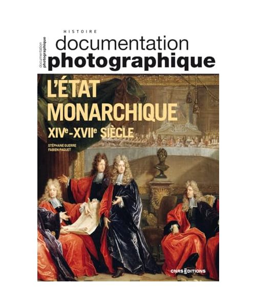 L'État monarchique XIVe - XVIIe siècle - Documentation photographique 2024 - N° 8158