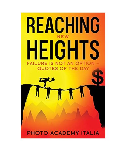 Reaching New Heights: Failure Is Not an Option - Quotes of the Day