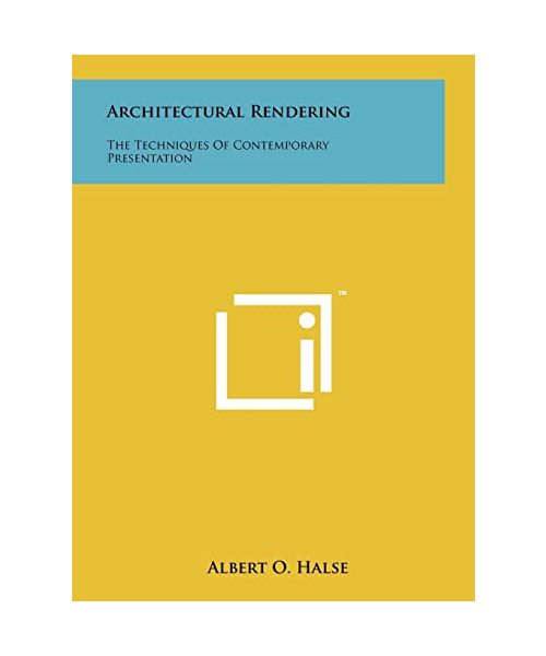 Architectural Rendering: The Techniques of Contemporary Presentation
