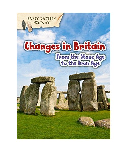 Changes in Britain from the Stone Age to the Iron Age