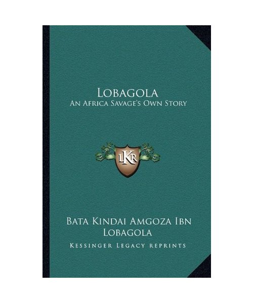 Lobagola: An Africa Savage's Own Story