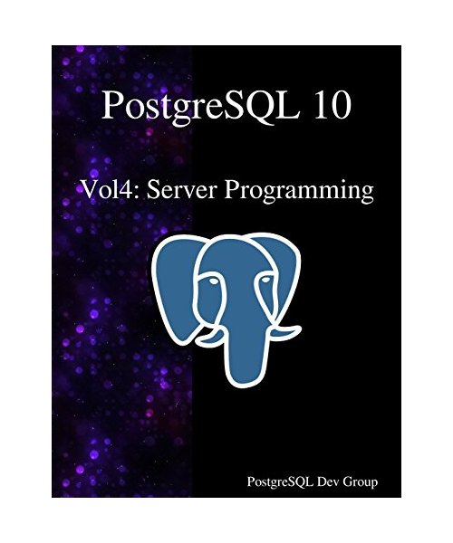 PostgreSQL 10 Vol4: Server Programming