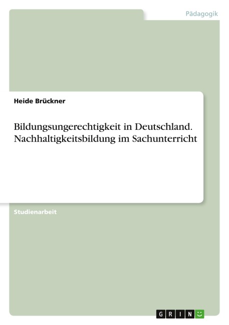 Bildungsungerechtigkeit in Deutschland. Nachhaltigkeitsbildung im Sachunterricht