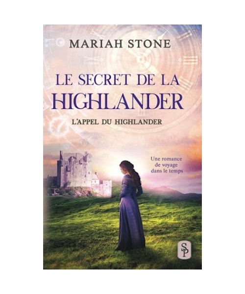 Le Secret de la highlander: Une romance historique de voyage dans le temps en Écosse (L’Appel du highlander, Band 2)