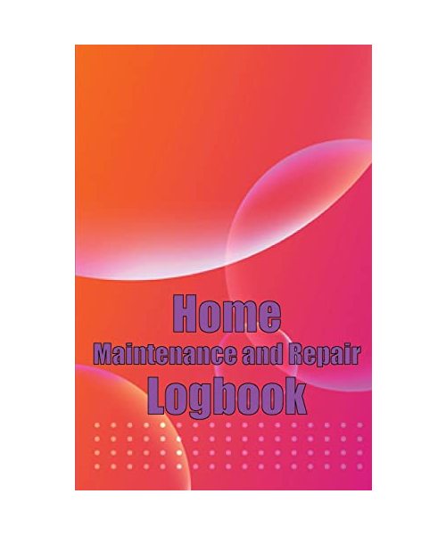 Home Maintenance and Repair Logbook: Handyman Tracker To Keep Record of Maintenance for Date, Phone, Sketch Detail, System Appliance Amazing Gift Idea