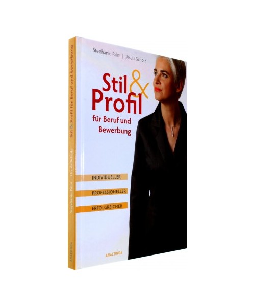 Stil & Profil für Beruf und Bewerbung. Individueller - professioneller - erfolgreicher