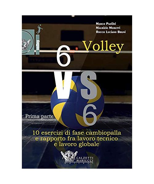 Volley 6 vs 6. Con DVD video. Prima parte. 10 esercizi di fase cambiopalla e rapporto fra lavoro tecnico e lavoro globale (Vol. 1)