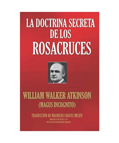 La Doctrina Secreta de los Rosacruces (The Esoteric Collection, Band 450)