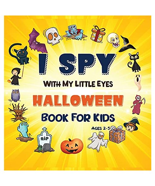 I Spy Halloween Book: A Fun Halloween Activity Book for Preschoolers & Toddlers Interactive Guessing Game Picture Book for 2-5 Year Olds Bes