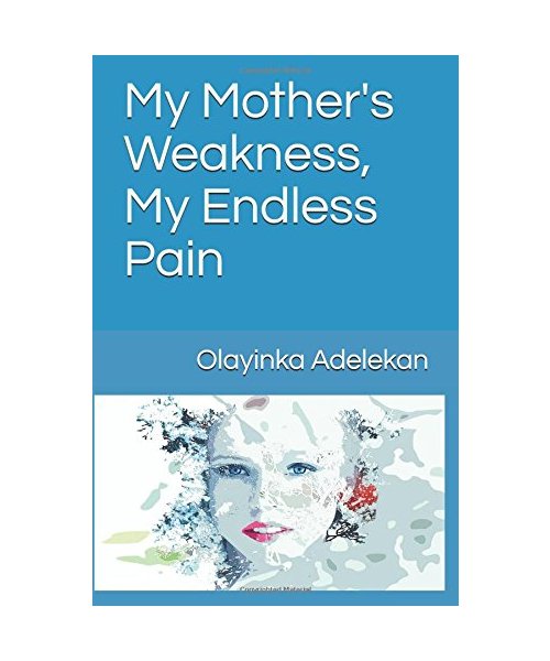 My Mother's Weakness, My Endless Pain