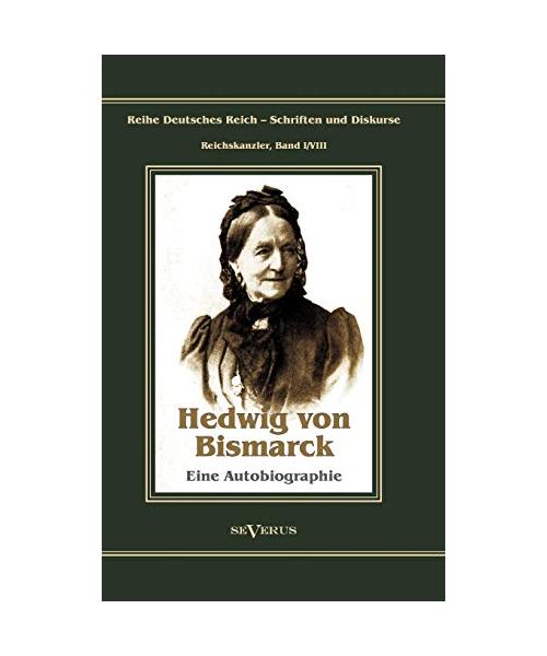 Otto Fürst von Bismarck - Hedwig von Bismarck, die Cousine. Eine Autobiographie