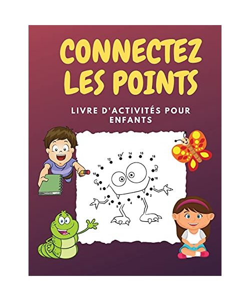 Connectez Les Points: Casse-tête à points amusants et stimulants pour les enfants, les tout-petits, les garçons et les filles âgés de 4-6 3-