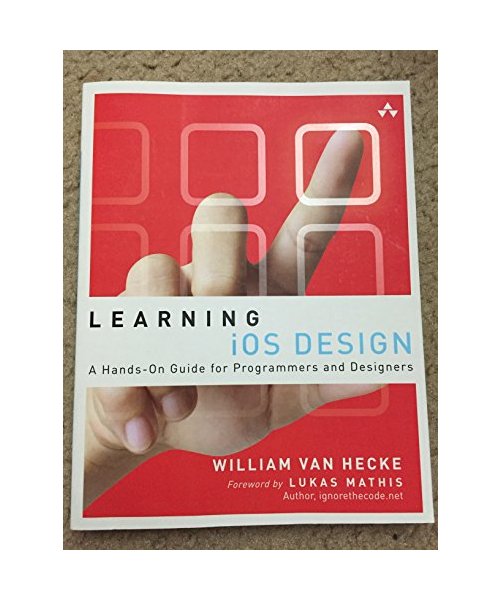 Learning iOS Design: A Hands-On Guide for Programmers and Designers