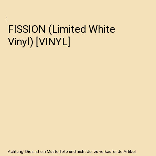 FISSION (Limited White Vinyl) [VINYL]