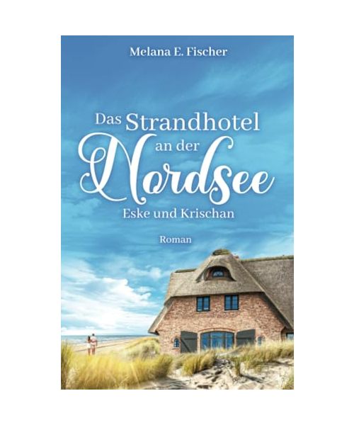 Das Strandhotel an der Nordsee - Eske und Krischan (Strandhotel-Reihe)