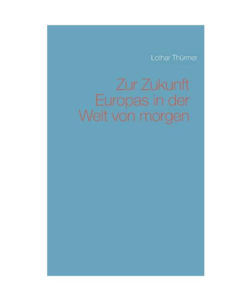 Zur Zukunft Europas in der Welt von morgen