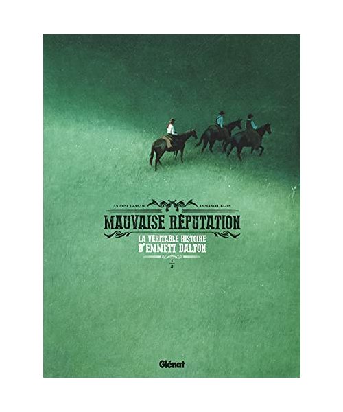 Mauvaise réputation - Tome 01: La véritable histoire d'Emmett Dalton
