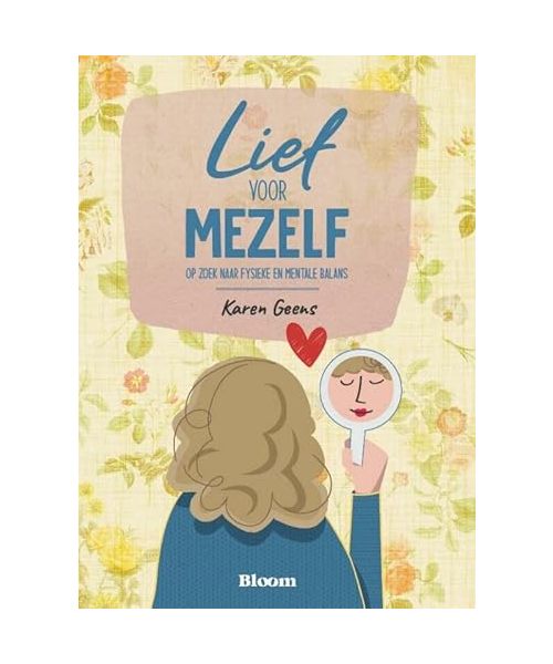 Lief voor mezelf: op zoek naar fysieke en mentale balans
