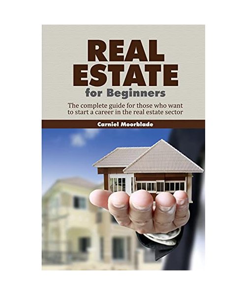 Real Estate for Beginners: The complete guide for those who want to start a career in the real estate sector
