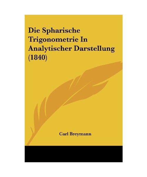 Die Spharische Trigonometrie In Analytischer Darstellung (1840)