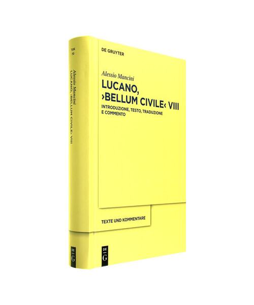 Lucano, ›Bellum Civile‹ VIII: Introduzione, testo, traduzione e commento (Texte und Kommentare, 70, Band 8)