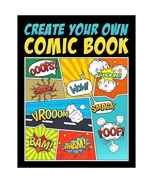 Create Your Own Comic Book: 100 Unique Blank Comic Book Templates for Adults, Teens & Kids