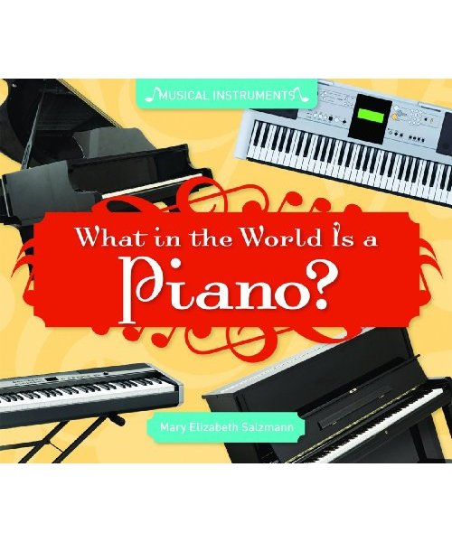 What in the World Is a Piano?
