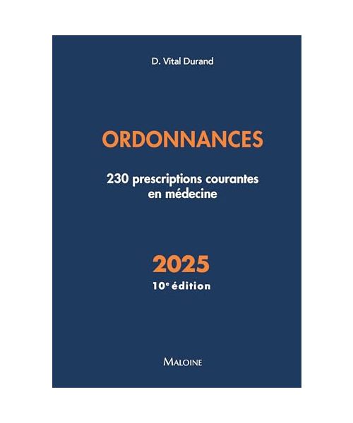 Ordonnances 2025, 10e éd.: 230 prescriptions courantes en médecine