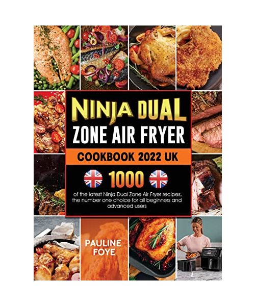 Ninja Dual Zone Air Fryer Cookbook 2022: 1000 of the latest Ninja Dual Zone Air Fryer recipes, the number one choice for all beginners and advanced us
