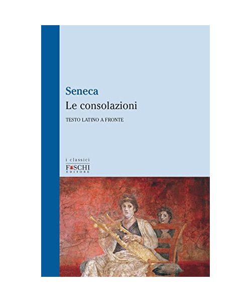 Le consolazioni. Testo latino a fronte