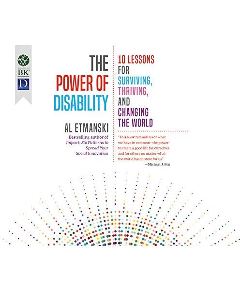 The Power of Disability: 10 Lessons for Surviving, Thriving, and Changing the World