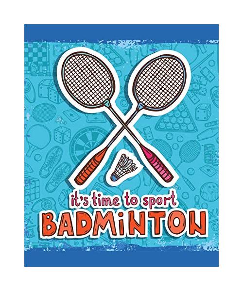 It's Time To Sport Badminton: Badminton Game Journal - Exercise - Sports - Fitness - For Players - Racket Sports - Outdoors
