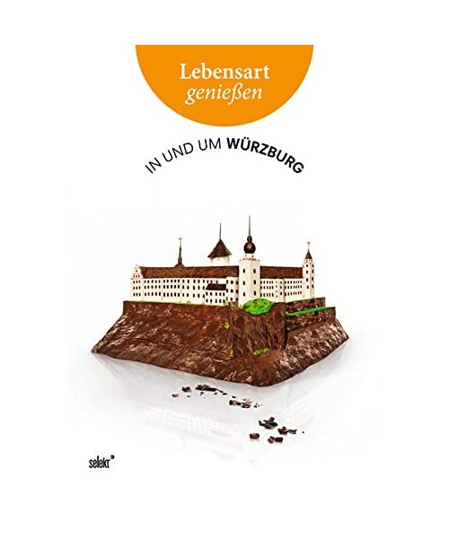 Lebensart genießen - in und um Würzburg