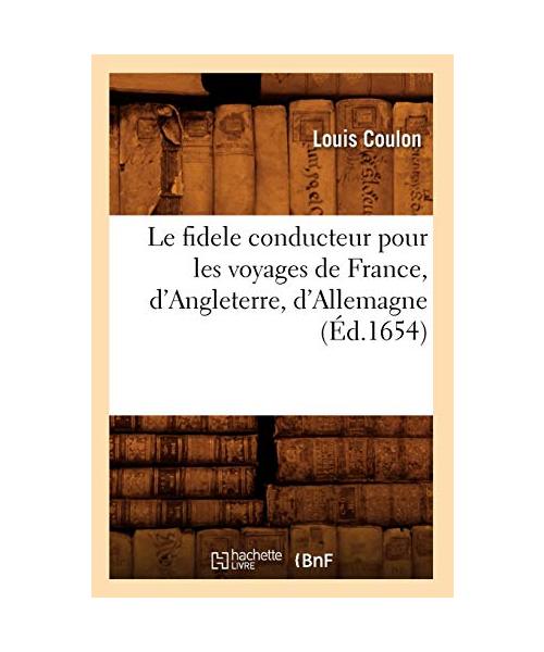 Le fidele conducteur pour les voyages de France, d'Angleterre, d'Allemagne (Éd.1654)