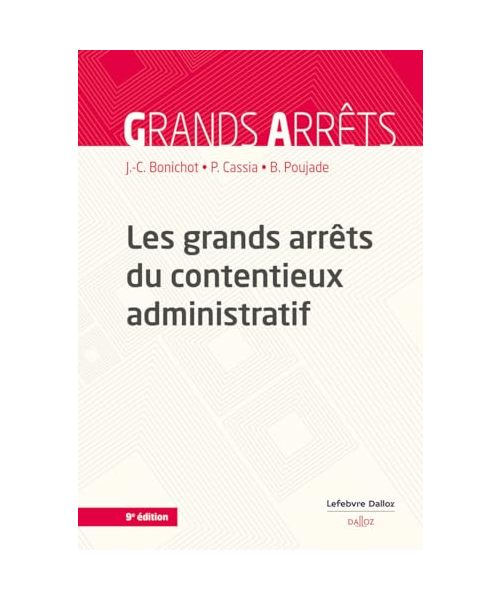 Les grands arrêts du contentieux administratif. 9e éd.