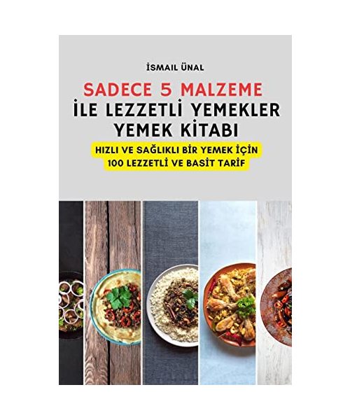 Sadece 5 Malzeme İle Lezzetlİ Yemekler Yemek Kİtabi