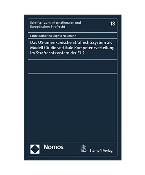 Das US-amerikanische Strafrechtssystem als Modell für die vertikale Kompetenzverteilung im Strafrechtssystem der EU?