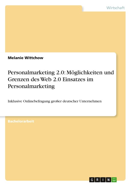 Personalmarketing 2.0: Möglichkeiten und Grenzen des Web 2.0 Einsatzes im Personalmarketing