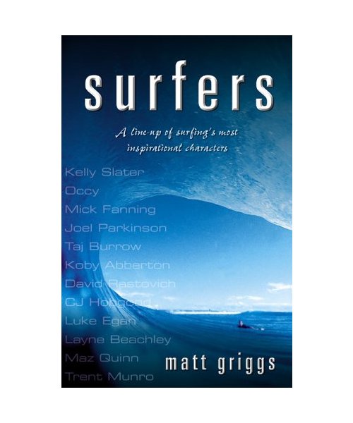 Surfers: A Line-Up of Surfing's Most Inspirational Characters