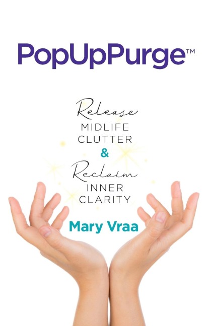 PopUpPurge(TM) Release Midlife Clutter & Reclaim Inner Clarity