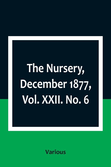 The Nursery, December 1877, Vol. XXII. No. 6