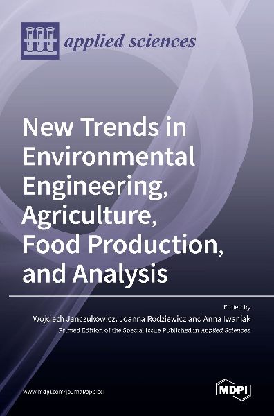 New Trends in Environmental Engineering, Agriculture, Food Production, and Analysis