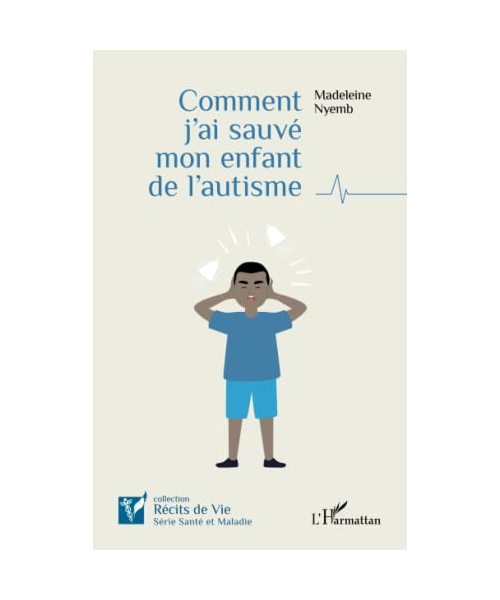 Comment j'ai sauvé mon enfant de l'autisme