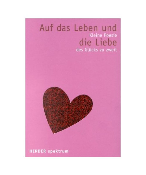 Auf das Leben und die Liebe.