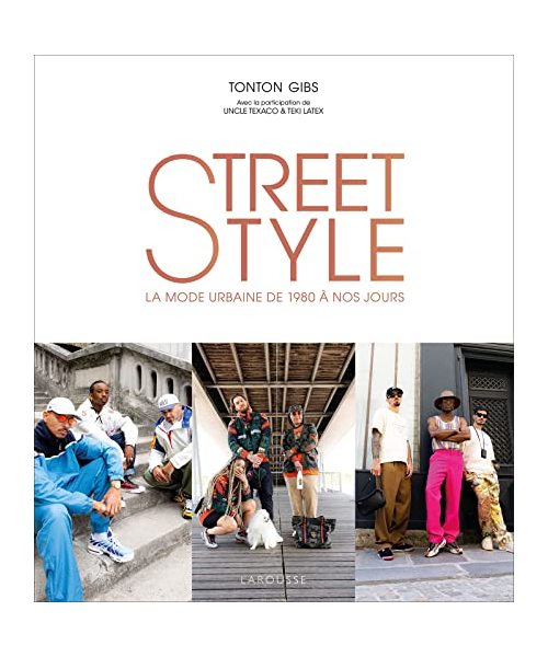 Street Style by Tonton Gibs: La mode urbaine de 1980 à nos jours